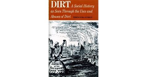 Dirt A Social History As Seen Through The Uses And Abuses Of Dirt By