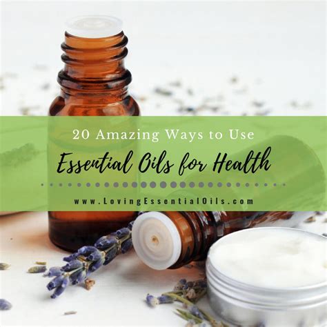 20 Amazing Ways To Use Essential Oils For Health