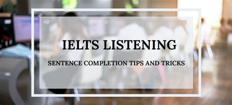 Ielts Listening Sentence Completion Tips And Tricks