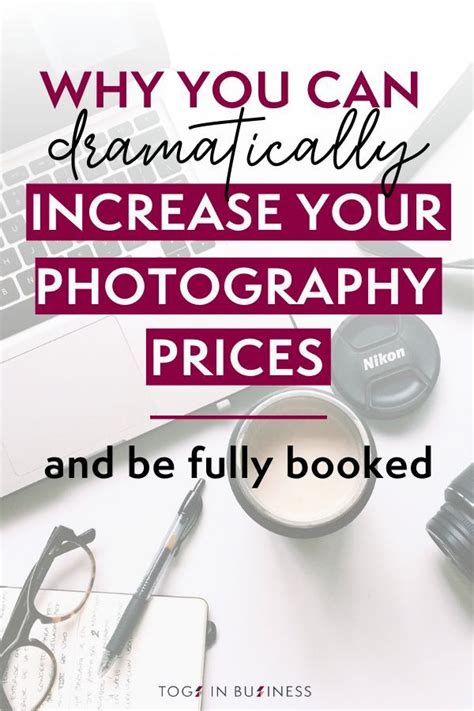 Why You Can Increase Your Photography Prices Photography Business