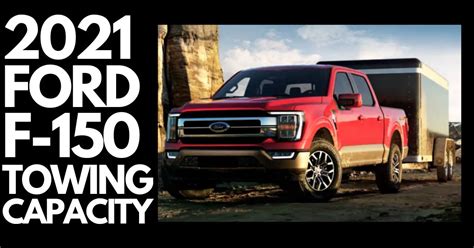 Ultimate 2021 Ford F150 Towing Capacity Guide The Car Towing