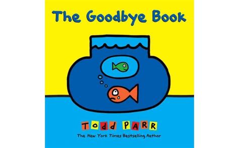 The Goodbye Book A Story About Saying Goodbye To Someone You Love Books