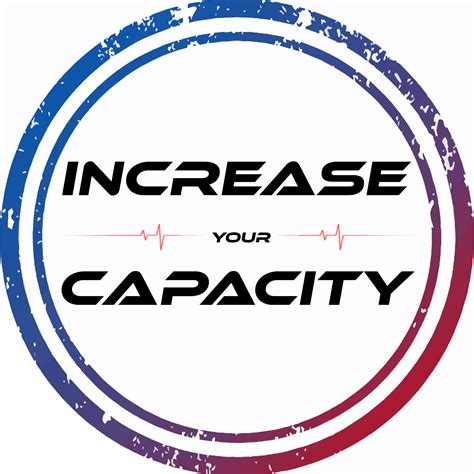 Increase Your Capacity