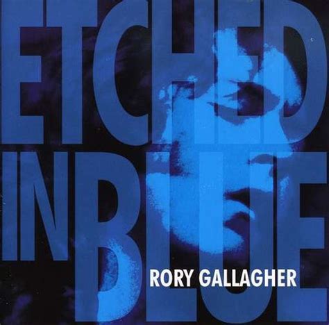 Rory Gallagher Etched In Blue 2009 Cd Discogs