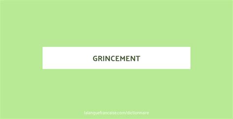 Définition De Grincement Dictionnaire Français