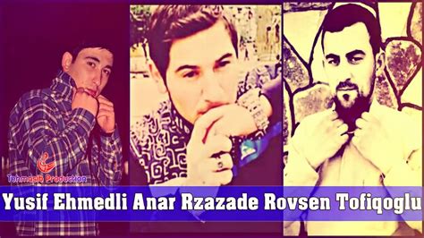 Anar Rzazade Rovsen Tofiqoglu Halim Yoxdu 2017 Youtube