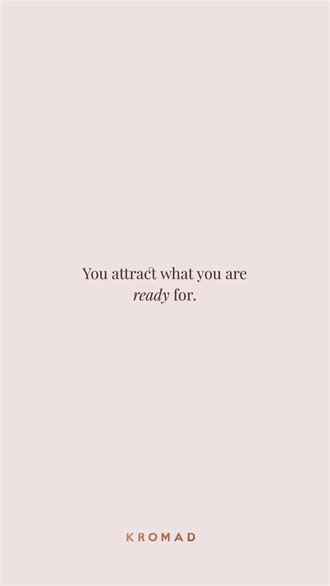 You Attract What You Are Ready For Motivational Quotes