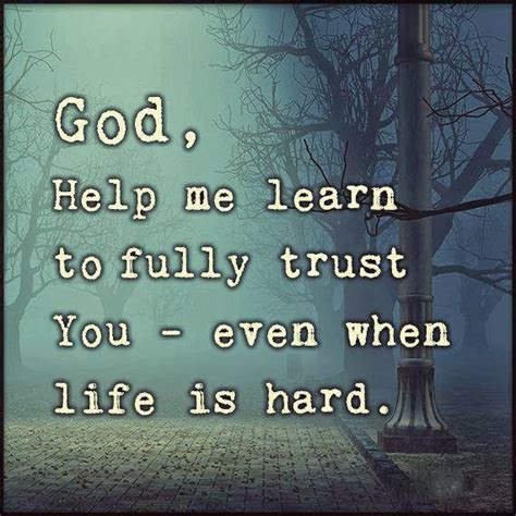 Prayer In Hard Times God Help Learn To Fully Trust You
