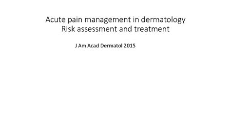 Acute Pain Management In Dermatology Risk Assessment And