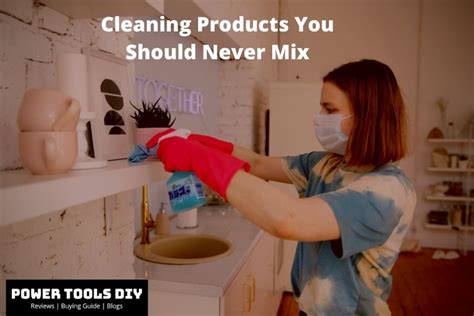 10 cleaning products you should never mix power tools reviewed