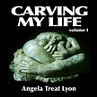 Carving My Life: Volume I by Angela Treat Lyon, Paperback | Barnes & Noble®