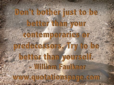 Quote Details William Faulkner Dont Bother Just To The