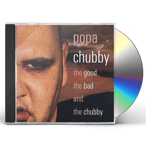 Popa Chubby Good The Bad And The Chubby Cd