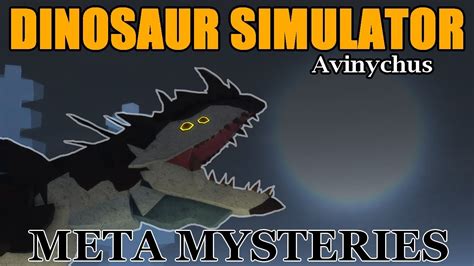 Dinosaur Simulator Avinychus Meta Myteries Youtube