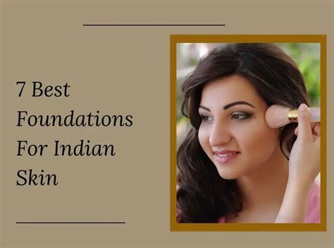 7 Best Foundations For Indian Skin In 2023