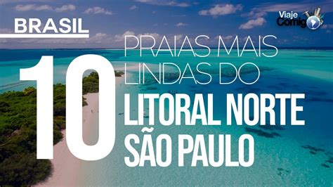As 10 Praias Mais Lindas Do Litoral Norte De SÃo Paulo Brasil Série Viaje Comigo Youtube