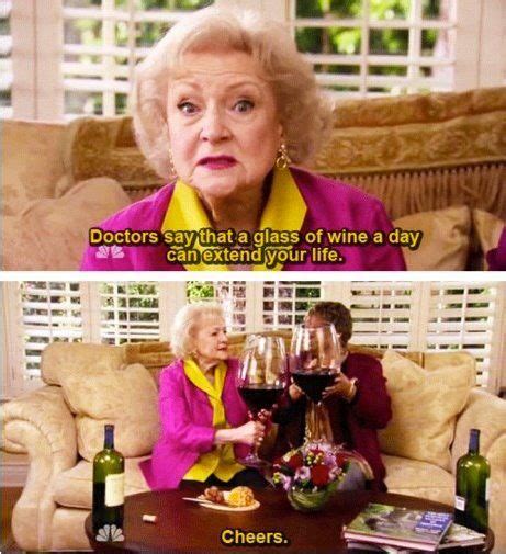 Betty White We Must Be Related Seriously Betty White Wine Humor