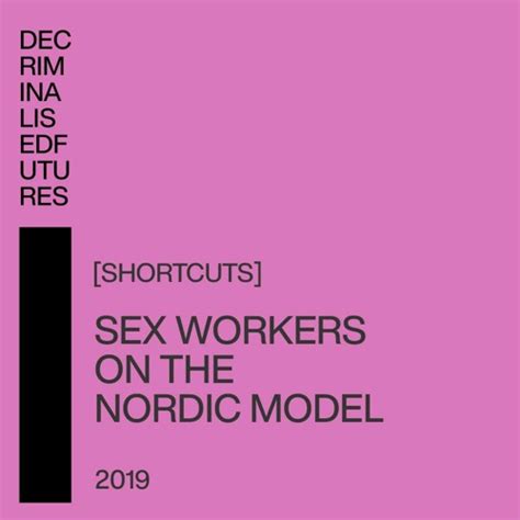 Stream Episode [shortcuts] Sex Workers On The Nordic Model By Decriminalised Futures Podcast