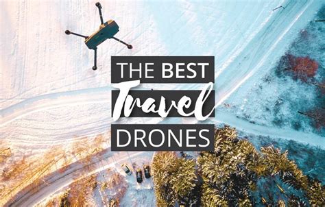 The Best Drones For Travel Cover Drones Melby Holiday Snaps Living