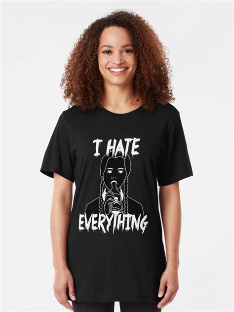 I Hate Everything T Shirt By Ladymorgan Redbubble