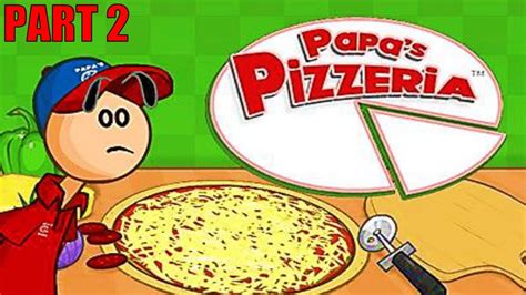Papas Pizzeria Gameplay Part 2 Tips And Toppings Youtube
