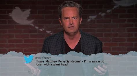 Matthew Perry From Celebrity Mean Tweets From Jimmy Kimmel Live I Have ‘matthew Perry Syndrome