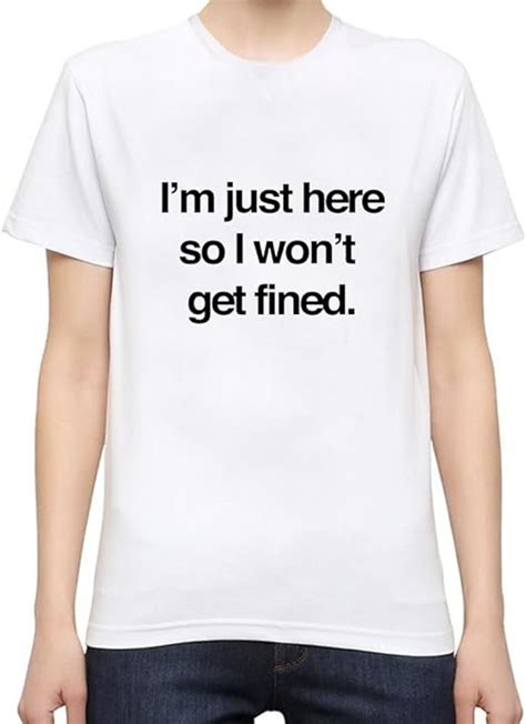 Mens Im Just Here So I Wont Get Fined Tee By Fangbai Liu Xxxl White Clothing