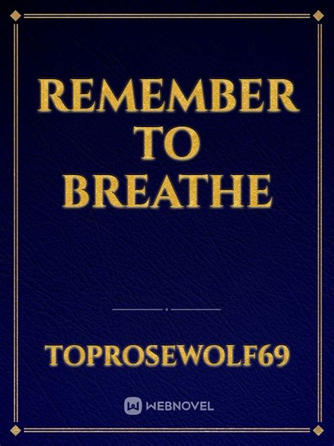 Remember To Breathe Novel Read Free Webnovel