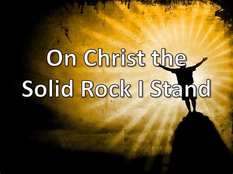 Ppt On Christ The Solid Rock I Stand Powerpoint Presentation Free