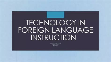Ppt Technology In Foreign Language Instruction Powerpoint