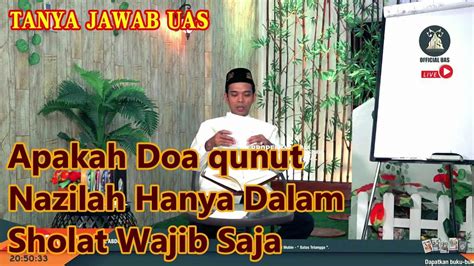Qunut Nazilah Hanya Dalam Sholat Wajib Sajaust Abdul Somad Uas