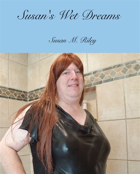 Susans Wet Dreams By Susan M Riley Blurb Books