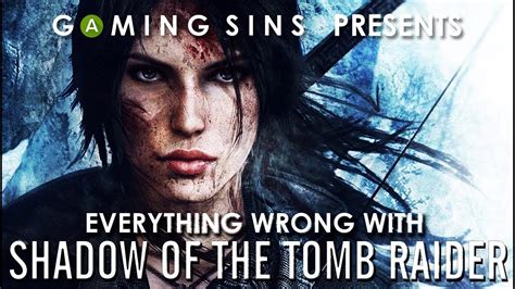 Everything Wrong With Shadow Of The Tomb Raider In 15 Minutes Or Less Gamingsins Youtube