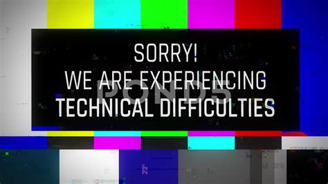 Experiencing Technical Difficulties