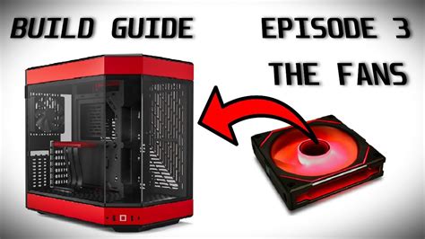 HOW TO BUILD A PC FOR BEGINNERS EPISODE 3 THE FANS HYTE Y60