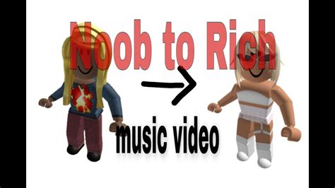 Noob To Rich Roblox Music Video Youtube