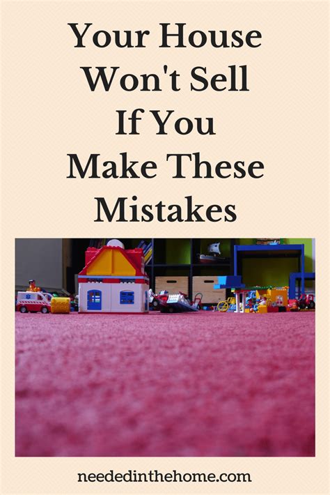 Your House Wont Sell If You Make These Mistakes Home Selling Mistakes Dont Do This When
