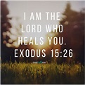 Bible Verses:I am the Lord who heals you.