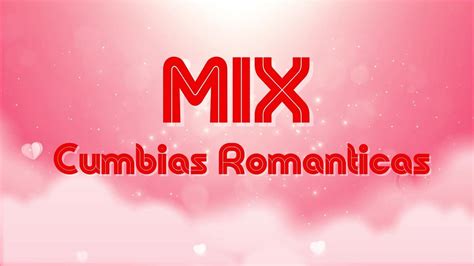 Mix Cumbias Romanticas Youtube