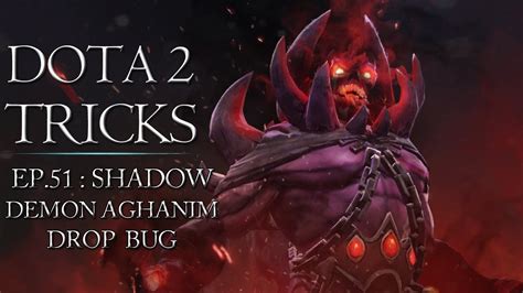 (for example you get into the games and someone fails to load, so you return to main menu, and the second game you load. Dota 2 Tricks - Shadow Demon Aghanim Drop - YouTube