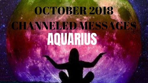 Aquarius October 2018 Channeled Messages Youtube