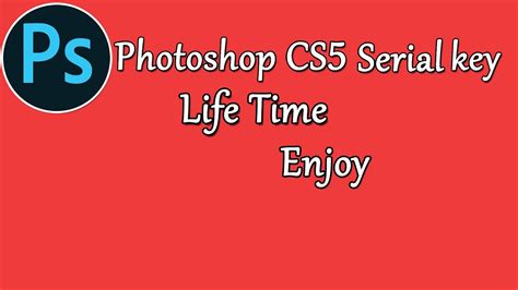 Adobe Photoshop Cs5 Serial Key And Enjoy Life Time Youtube