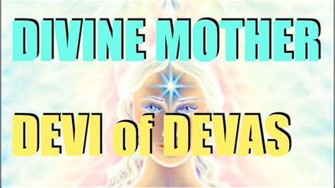 Divine Mother Devi Of Devas Youtube
