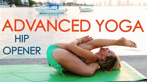 Advanced Yoga Week Three Hip Openers And Leg Behind The Head With Kino YouTube