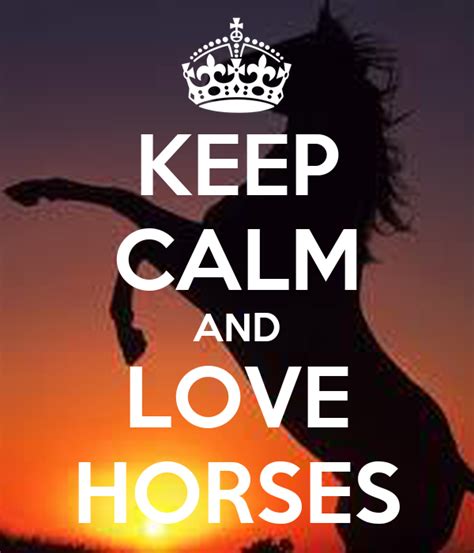 Keep Calm And Love Horses Keep Calm And Carry On Image Generator