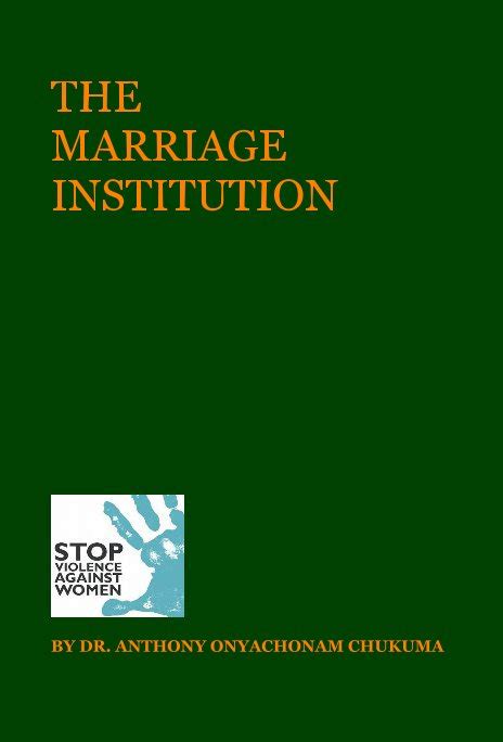 The Marriage Institution By Dr Anthony Onyachonam Chukuma Blurb Books