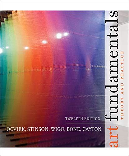 Art Fundamentals Theory And Practice Ocvirk Otto Stinson Robert