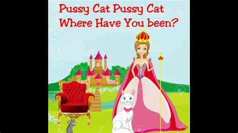 Pussy Cat Pussy Cat Where Have You Been Youtube