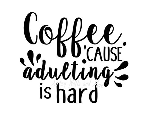 Coffee Because Adulting Is Hard Quote Cut File Svg Png  Etsy