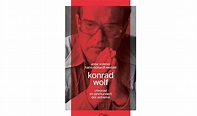 Konrad-Wolf-Biografie von Antje Vollmer und Hans-Eckhardt Wenzel ...